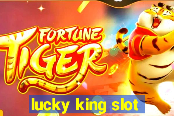 lucky king slot