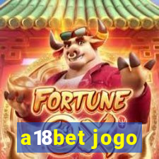 a18bet jogo