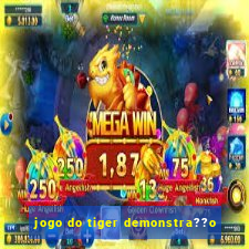 jogo do tiger demonstra??o