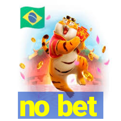 no bet