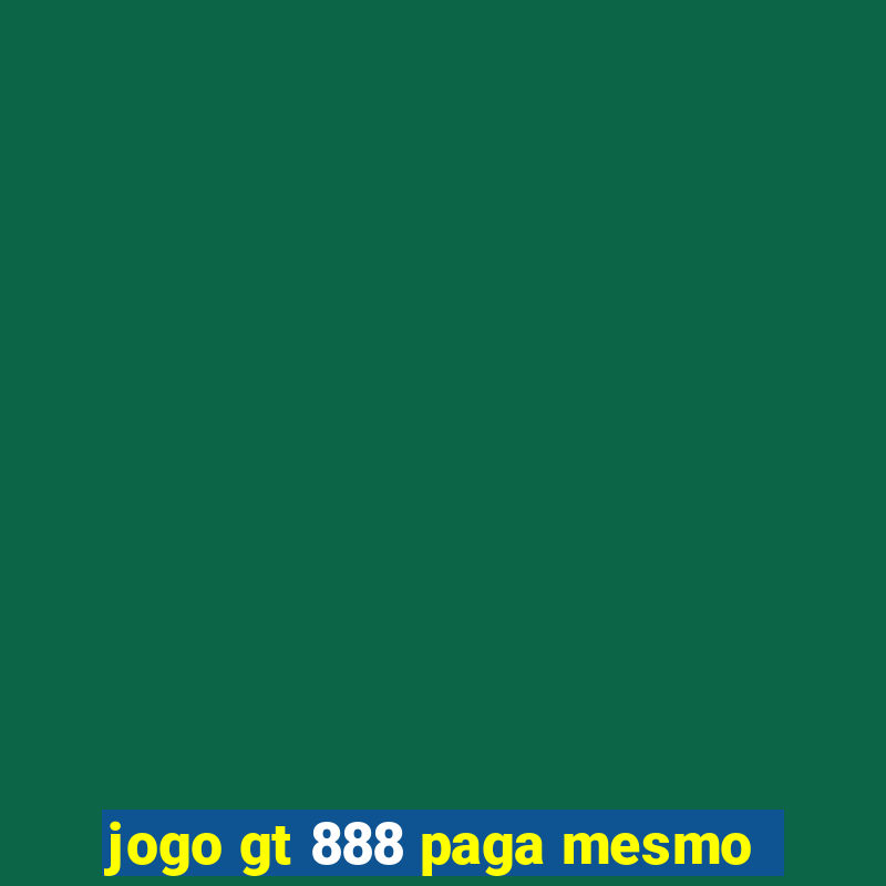 jogo gt 888 paga mesmo