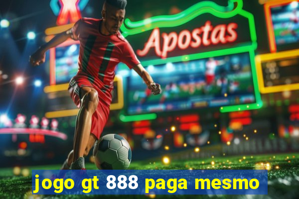 jogo gt 888 paga mesmo