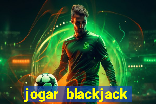 jogar blackjack online gratis