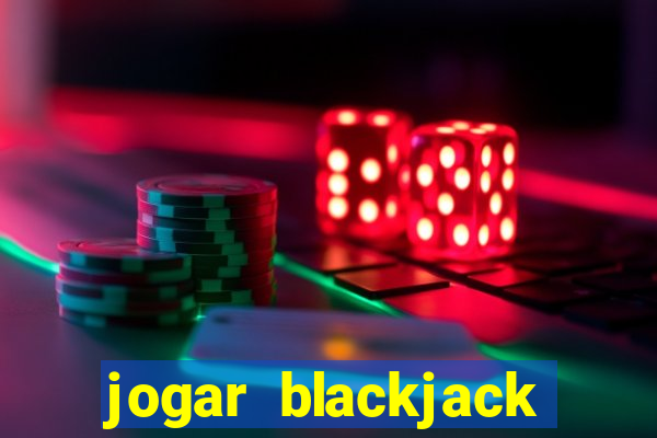 jogar blackjack online gratis