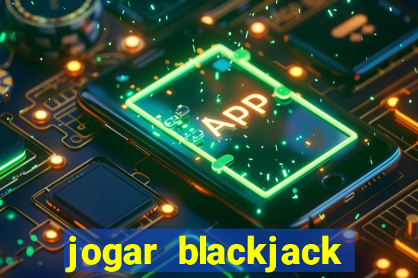 jogar blackjack online gratis