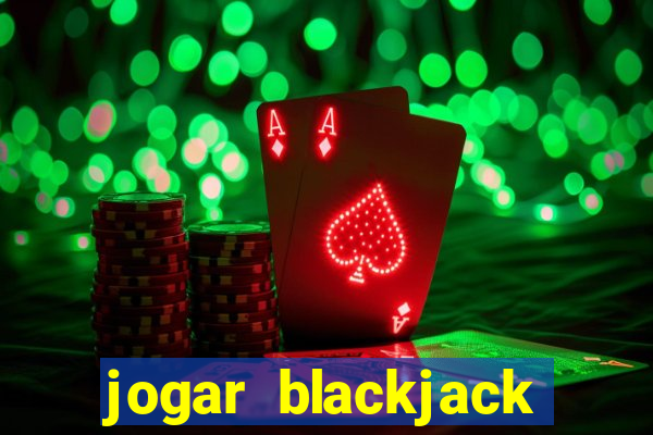 jogar blackjack online gratis