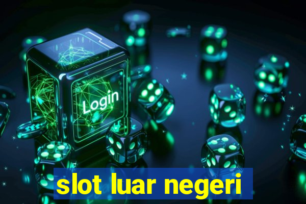 slot luar negeri