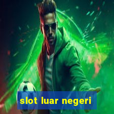 slot luar negeri