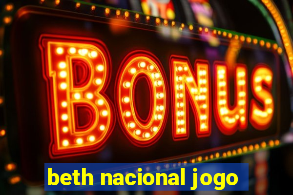 beth nacional jogo