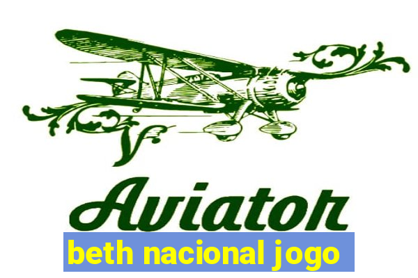 beth nacional jogo