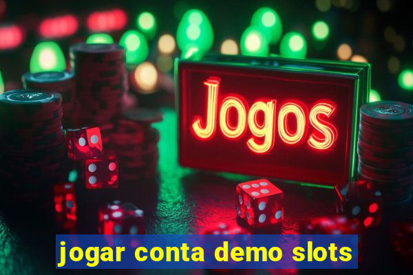 jogar conta demo slots