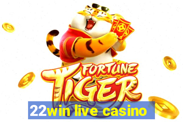 22win live casino