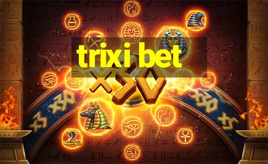 trixi bet