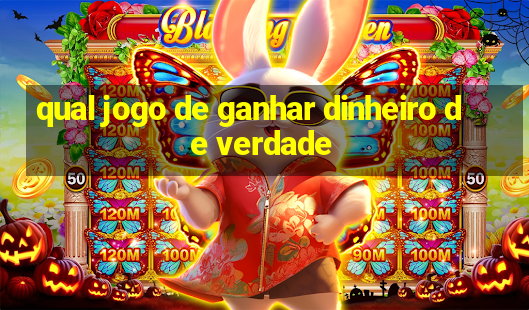 qual jogo de ganhar dinheiro de verdade