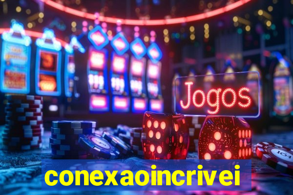 conexaoincriveis.com.br