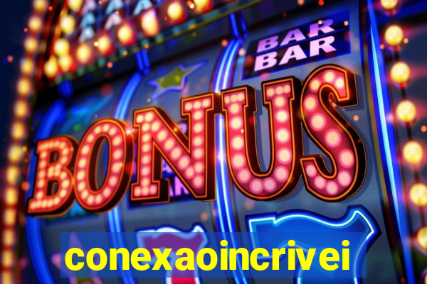 conexaoincriveis.com.br