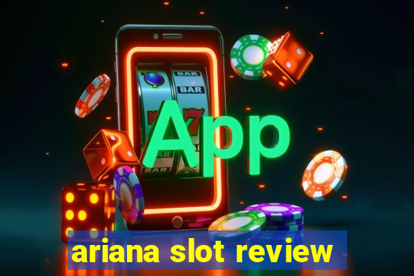 ariana slot review