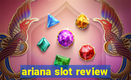 ariana slot review