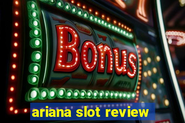 ariana slot review