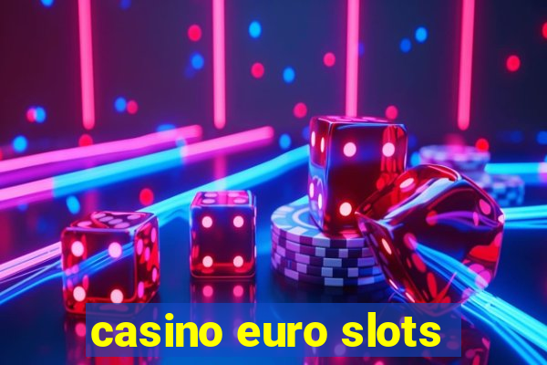 casino euro slots