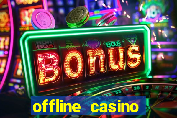 offline casino games win real cash