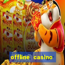 offline casino games win real cash