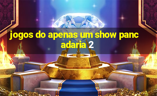 jogos do apenas um show pancadaria 2