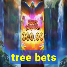 tree bets