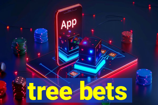 tree bets