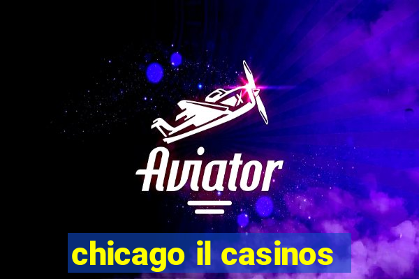 chicago il casinos