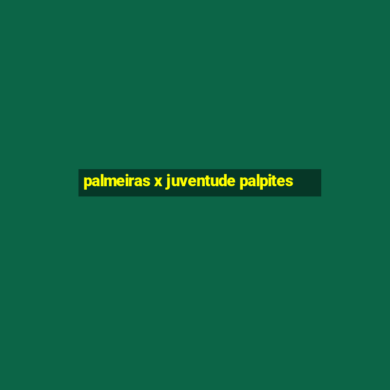 palmeiras x juventude palpites