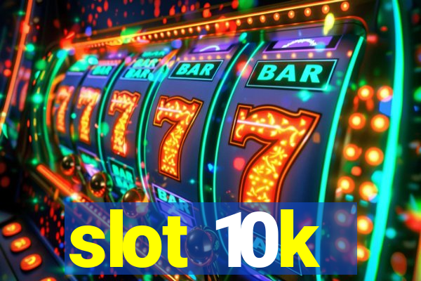 slot 10k