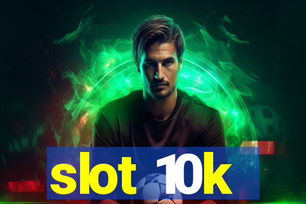 slot 10k