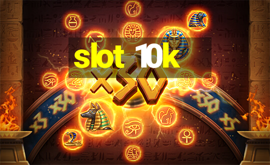 slot 10k