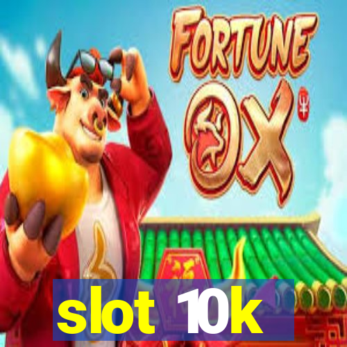 slot 10k