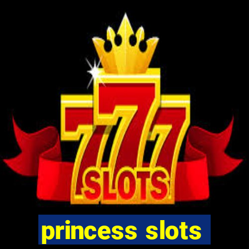 princess slots