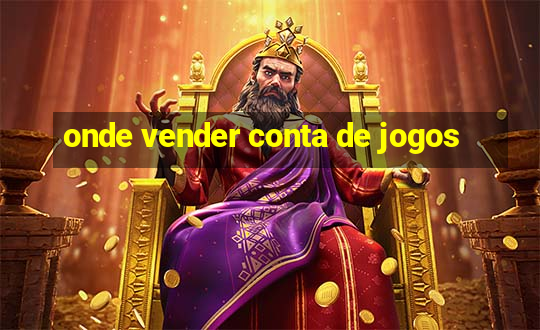 onde vender conta de jogos