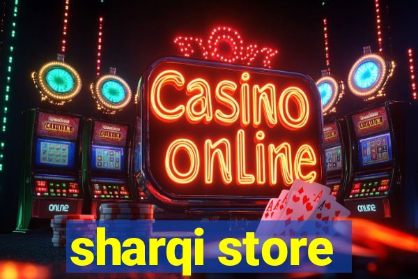 sharqi store