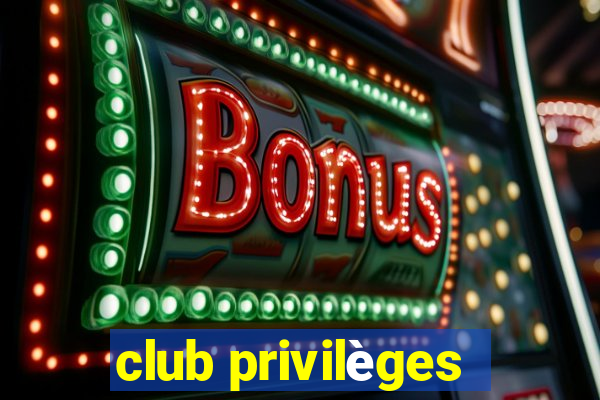 club privilèges