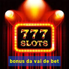 bonus da vai de bet