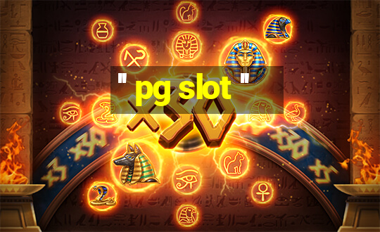 '' pg slot ''