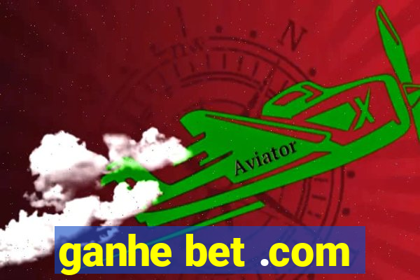 ganhe bet .com