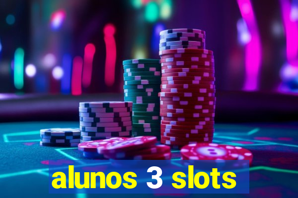 alunos 3 slots