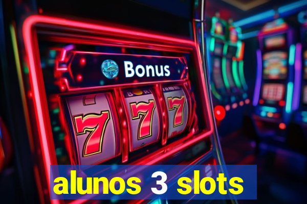 alunos 3 slots