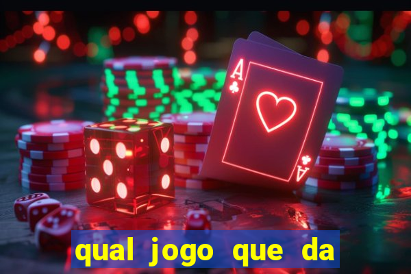 qual jogo que da dinheiro na hora