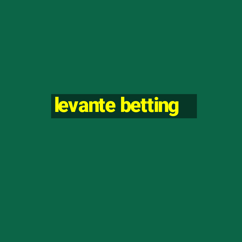 levante betting