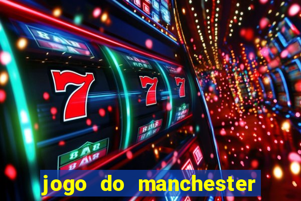 jogo do manchester united ao vivo