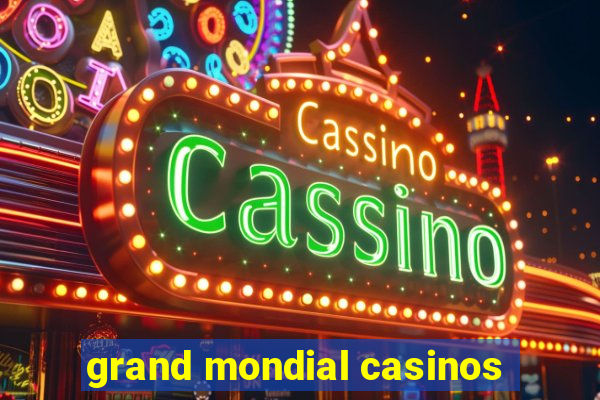 grand mondial casinos