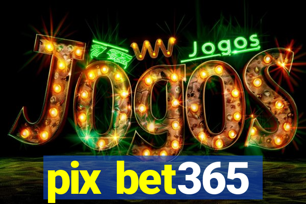 pix bet365