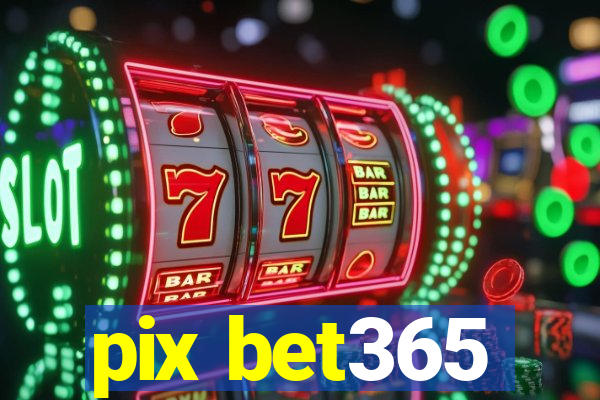 pix bet365